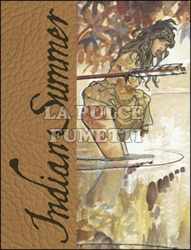 MILO MANARA COLLECTION - INDIAN SUMMER - TUTTO RICOMINCIÒ CON UN'ESTATE INDIANA - ARTIST EDITION